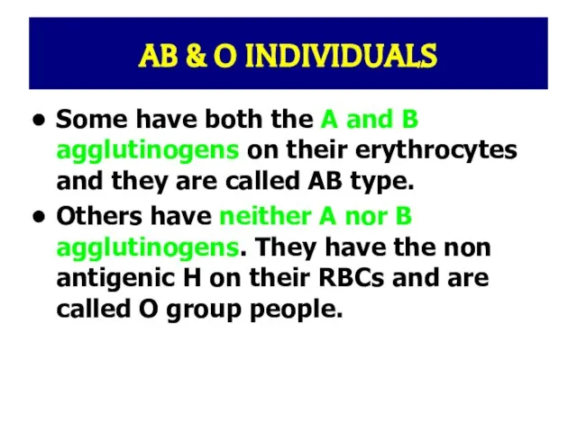 Some have both the A and B agglutinogens on their erythrocytes and