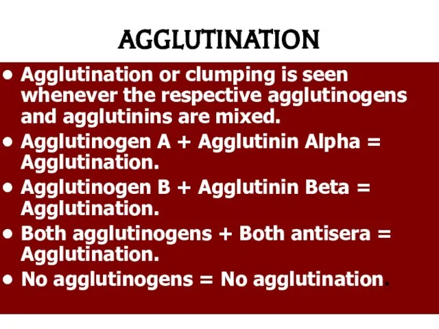 AGGLUTINATION Agglutination or clumping is seen whenever the respective agglutinogens and agglutinins