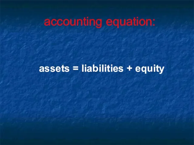 assets = liabilities + equity accounting equation: