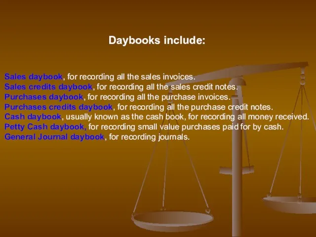 Daybooks include: Sales daybook, for recording all the sales invoices. Sales credits