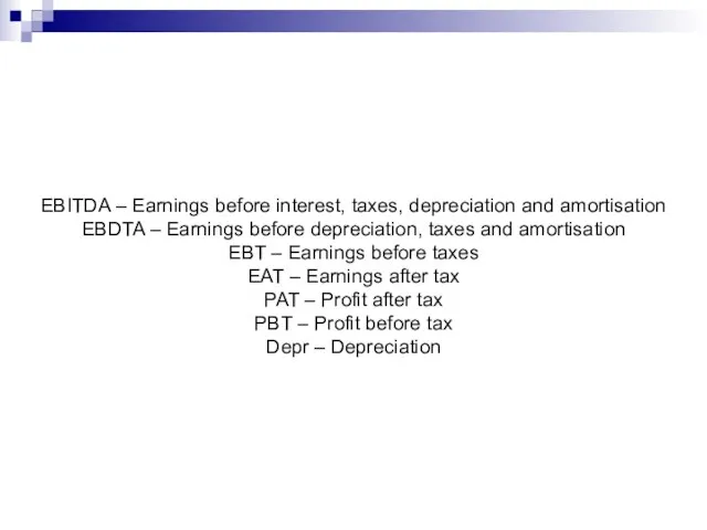 EBITDA – Earnings before interest, taxes, depreciation and amortisation EBDTA – Earnings