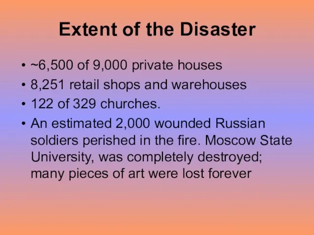 Extent of the Disaster ~6,500 of 9,000 private houses 8,251 retail shops