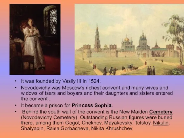 It was founded by Vasily III in 1524. Novodevichy was Moscow's richest