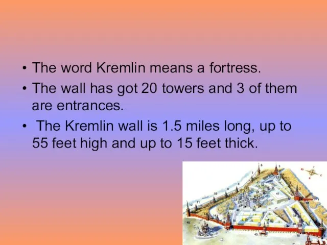 The word Kremlin means a fortress. The wall has got 20 towers