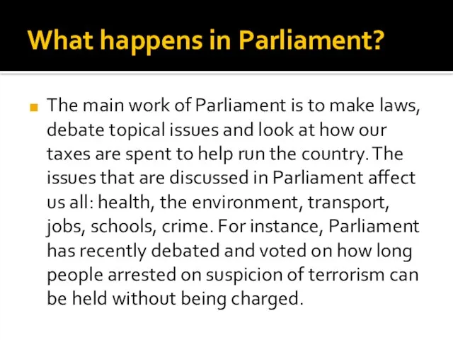 What happens in Parliament? The main work of Parliament is to make