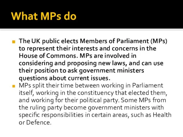 What MPs do The UK public elects Members of Parliament (MPs) to