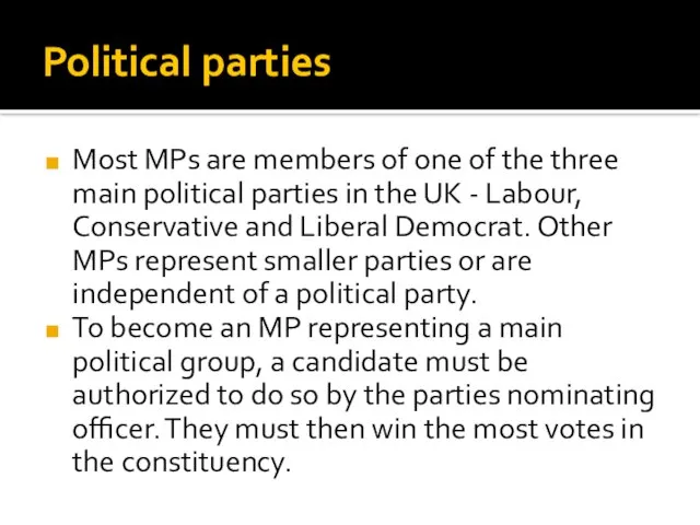 Political parties Most MPs are members of one of the three main