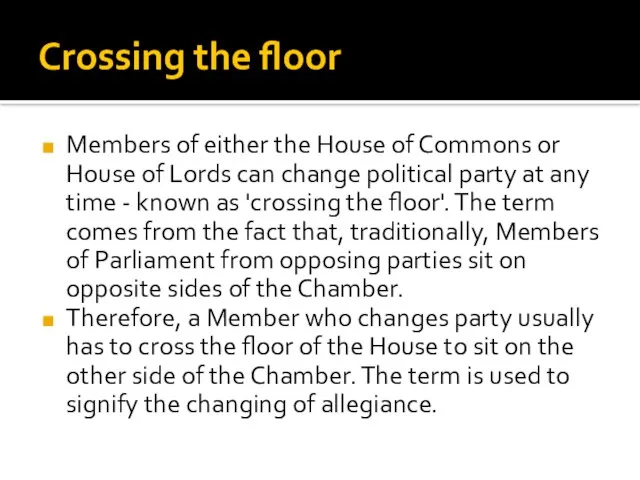 Crossing the floor Members of either the House of Commons or House