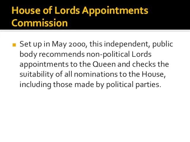 House of Lords Appointments Commission Set up in May 2000, this independent,