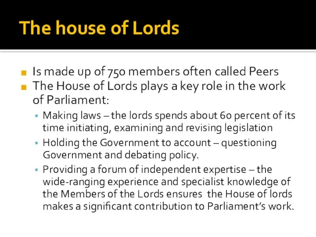 The house of Lords Is made up of 750 members often called