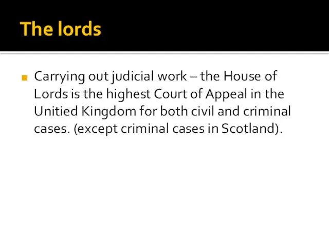 The lords Carrying out judicial work – the House of Lords is