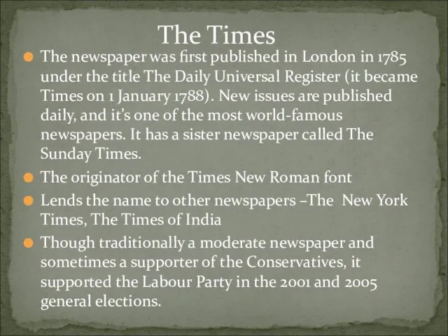 The newspaper was first published in London in 1785 under the title