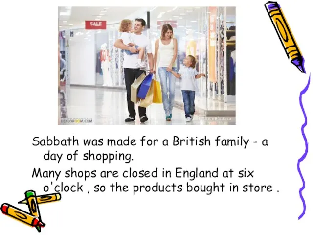Sabbath was made for a British family - a day of shopping.