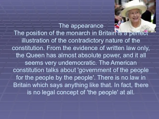 The appearance The position of the monarch in Britain is a perfect