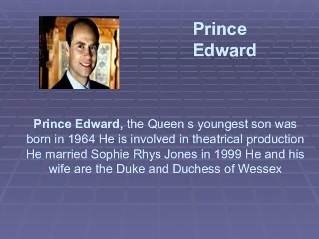 Prince Edward, the Queen s youngest son was born in 1964 He