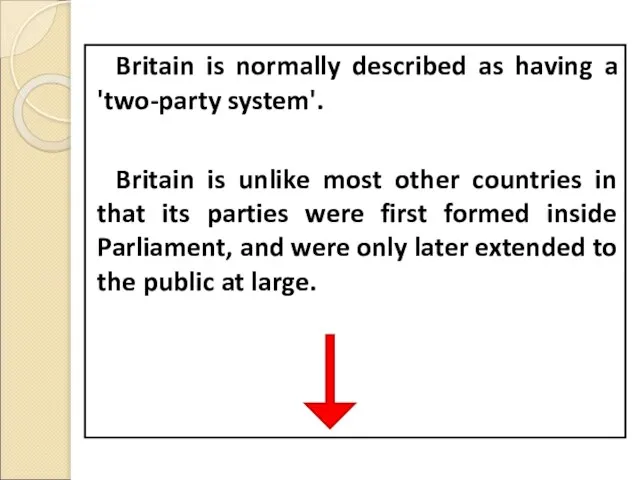 Britain is normally described as having a 'two-party system'. Britain is unlike