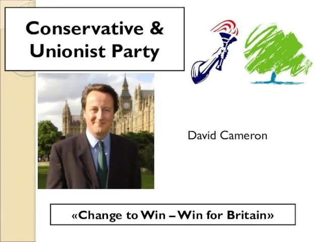 Conservative & Unionist Party David Cameron «Change to Win – Win for Britain»