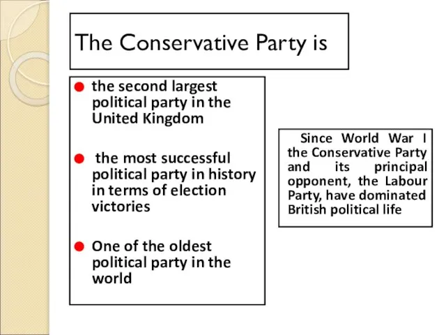 The Conservative Party is the second largest political party in the United