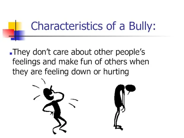 Characteristics of a Bully: They don’t care about other people’s feelings and