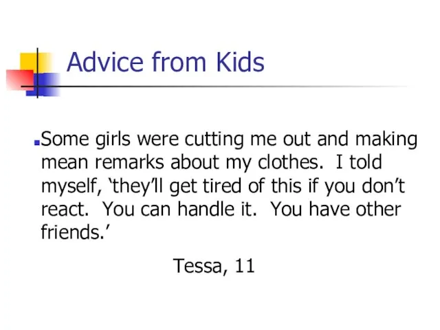 Advice from Kids Some girls were cutting me out and making mean
