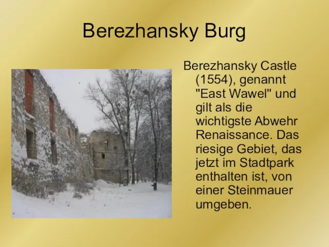 Berezhansky Burg Berezhansky Castle (1554), genannt "East Wawel" und gilt als die