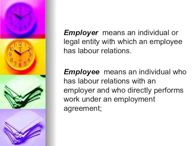 Employer means an individual or legal entity with which an employee has