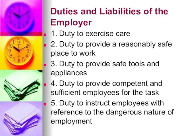 Duties and Liabilities of the Employer 1. Duty to exercise care 2.