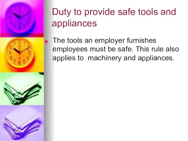 Duty to provide safe tools and appliances The tools an employer furnishes