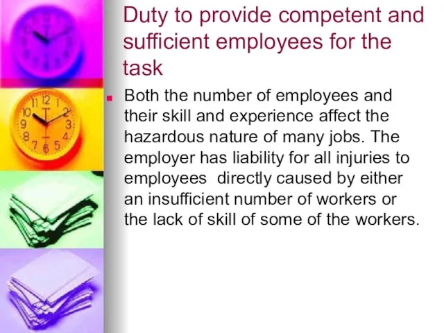 Duty to provide competent and sufficient employees for the task Both the