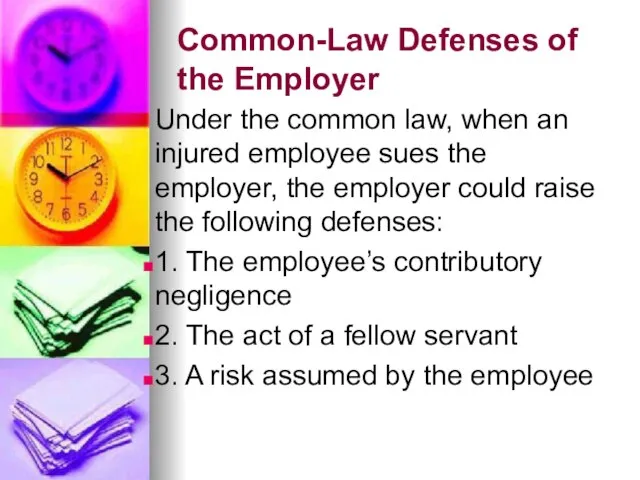 Common-Law Defenses of the Employer Under the common law, when an injured