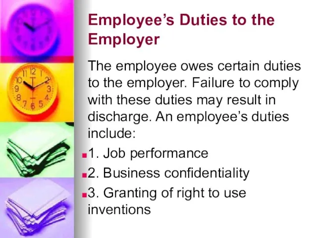 Employee’s Duties to the Employer The employee owes certain duties to the