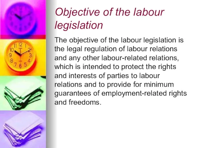 Objective of the labour legislation The objective of the labour legislation is