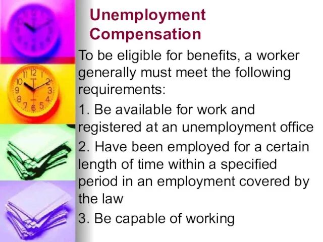 Unemployment Compensation To be eligible for benefits, a worker generally must meet