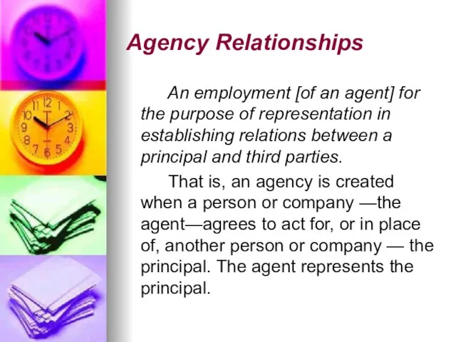 Agency Relationships An employment [of an agent] for the purpose of representation