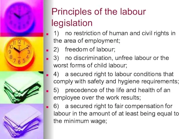 Principles of the labour legislation 1) no restriction of human and civil