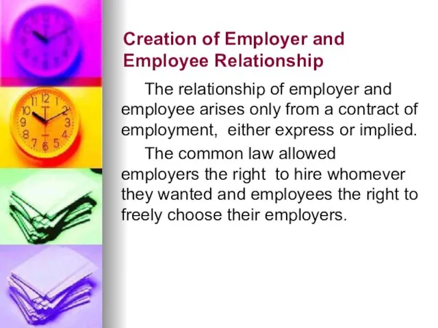 Creation of Employer and Employee Relationship The relationship of employer and employee