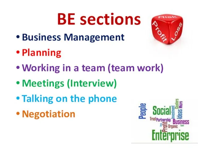 BE sections Business Management Planning Working in a team (team work) Meetings