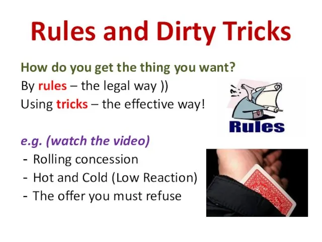 Rules and Dirty Tricks How do you get the thing you want?