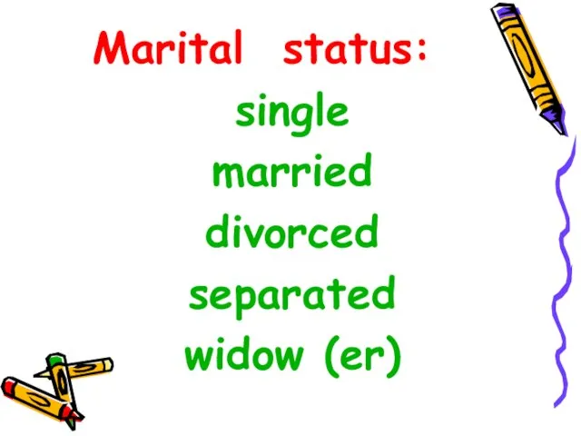 Marital status: single married divorced separated widow (er)