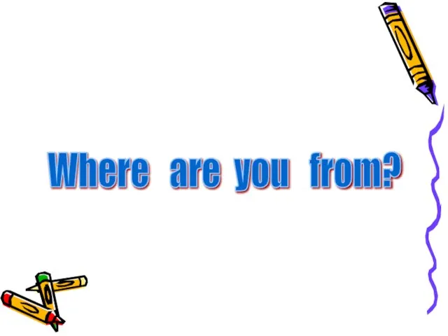 Where are you from?