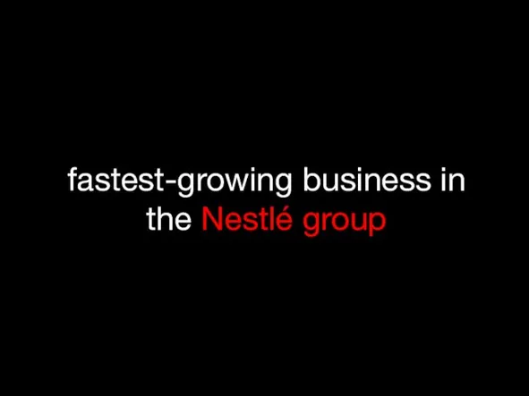 fastest-growing business in the Nestlé group