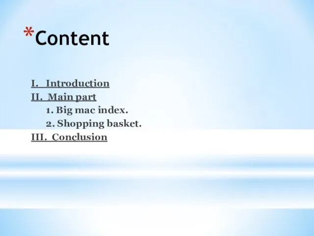 Content I. Introduction II. Main part 1. Big mac index. 2. Shopping basket. III. Conclusion