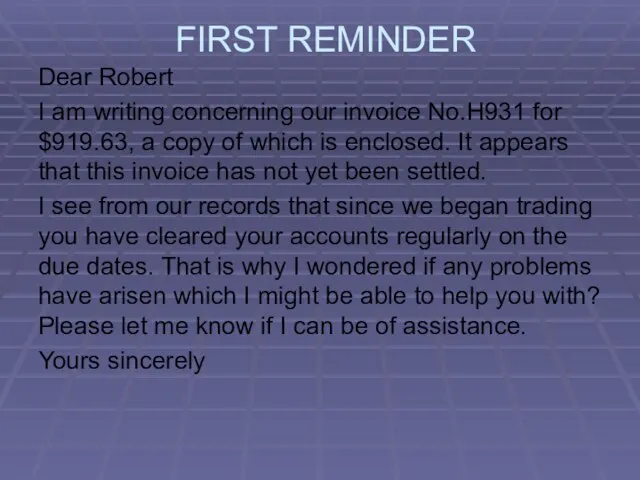 FIRST REMINDER Dear Robert I am writing concerning our invoice No.H931 for