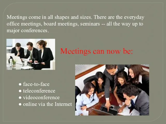 Meetings come in all shapes and sizes. There are the everyday office