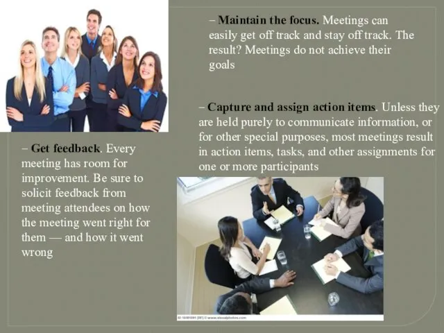 − Maintain the focus. Meetings can easily get off track and stay