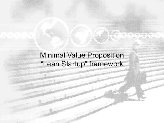 Minimal Value Proposition “Lean Startup” framework