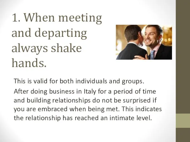 1. When meeting and departing always shake hands. This is valid for