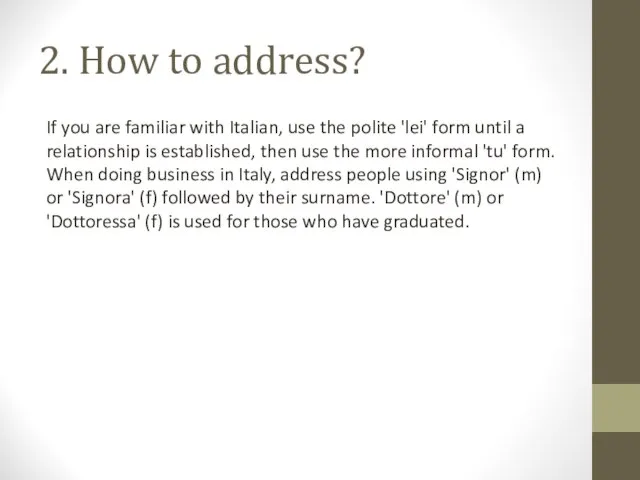 2. How to address? If you are familiar with Italian, use the