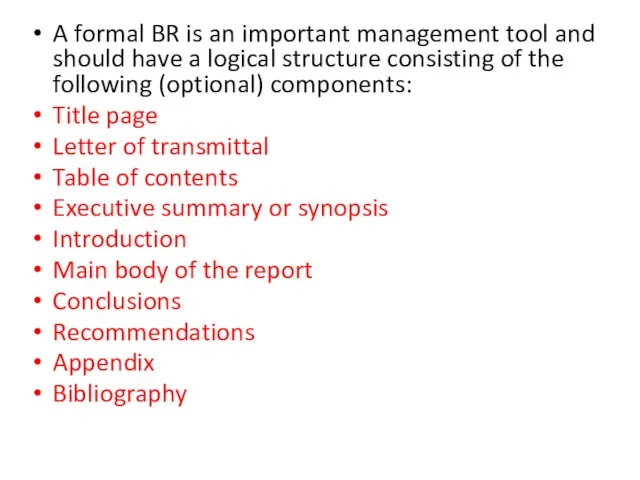 A formal BR is an important management tool and should have a