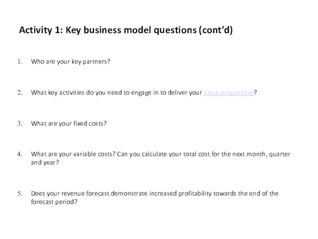 Activity 1: Key business model questions (cont’d) Who are your key partners?